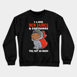 I Like Ren Faires and Capybaras you not so much cartoon Crewneck Sweatshirt